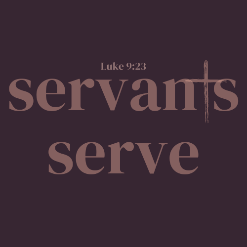 servants, serve.