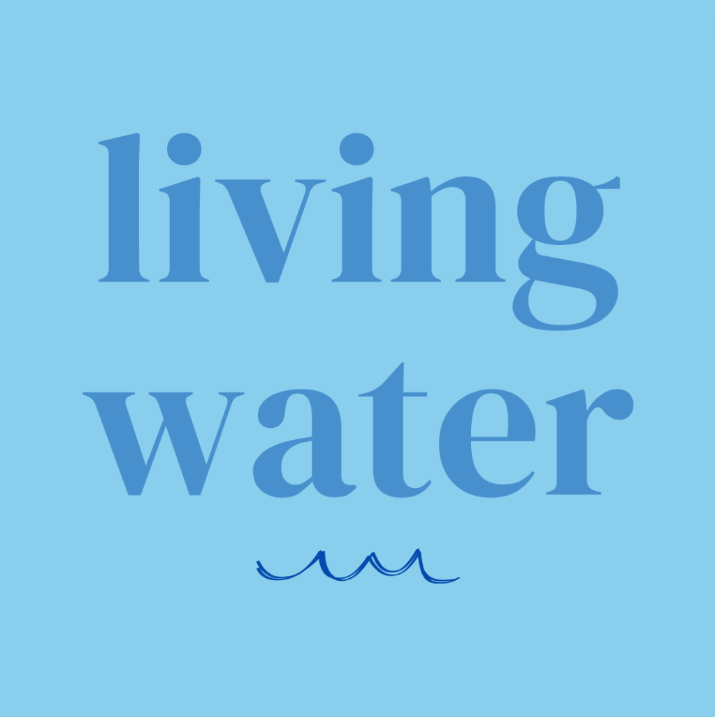 rivers of living&nbsp;water.