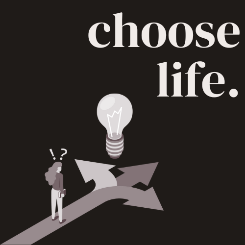choose life.